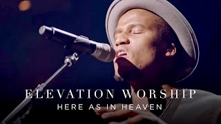 Here As In Heaven  Live  Elevation Worship [upl. by Rider]