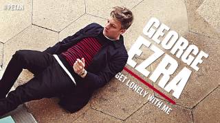 George Ezra  Get Lonely With Me Official Audio [upl. by Vassili]