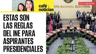 CaféYNoticias  Los lineamientos del INE para aspirantes de Morena y el Frente Amplio por México [upl. by Silra]