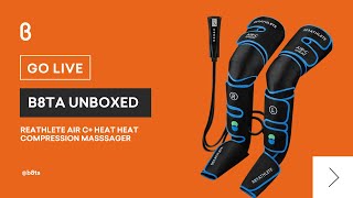 b8ta Unboxed featuring Reathlete AIR C Heat Compression Massager [upl. by Defant368]