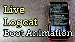 Make Your Android Boot Animation Display a Live Log of Events HowTo [upl. by Haek]