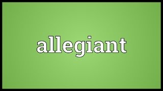 Allegiant Meaning [upl. by Carlson]