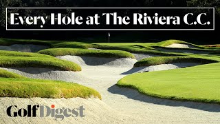 Every Hole at The Riviera Country Club in Pacific Palisades CA  Golf Digest [upl. by Cole544]