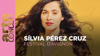 Sílvia Pérez Cruz  Festival dAvignon  ARTE Concert [upl. by Oirramaj]