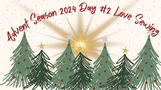 Surprises amp Joy Advent Season 2024 Day 2 Love Sewing [upl. by Etterraj265]