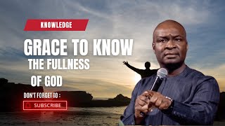 GRACE TO KNOW THE FULLNESS OF GOD  APOSTLE JOSHUA SELMAN [upl. by Leval792]