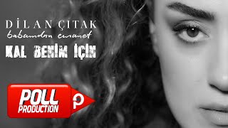 Dilan Çıtak  Kal Benim İçin  Official Audio [upl. by Sidon]