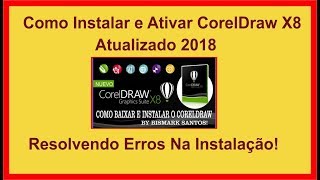 Como Instalar e Ativar CorelDraw X8 atualizado 2018 Resolvendo Erros na Instalação [upl. by Minton]