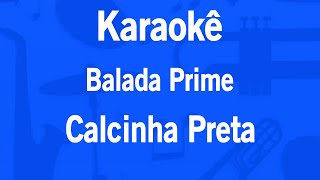 Karaokê Balada Prime  Calcinha Preta [upl. by Kenrick]