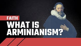 What Is Arminianism [upl. by Berck]