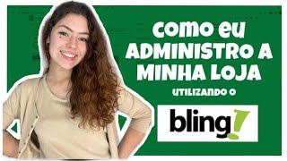 COMO ADMINISTRO A MINHA LOJA  COMO USO O SISTEMA BLING [upl. by Eicrad836]