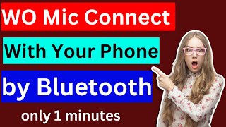 How to Connect WO Mic with Bluetooth in 2023  WO mic Connected by Bluetooth with your phone [upl. by Collayer]