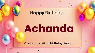 Happy Birthday quot ACHANDA quot  Customized Birthday Song  In Hindi [upl. by Eenahs]