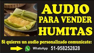 AUDIO PARA VENDER HUMITAS [upl. by Ellenwahs]