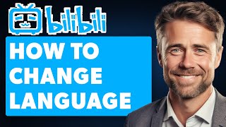 How to Change Language on Bilibili Full 2024 Guide [upl. by Vitale831]