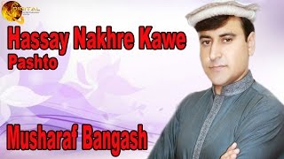 Hassay Nakhre Kawe  Pashto Pop Singer Musharaf Bangash  Pashto Hit Song [upl. by Margareta]