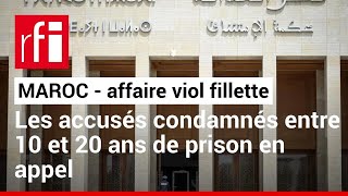 Viol dune fillette au Maroc  les accusés condamnés entre 10 et 20 ans de prison en appel • RFI [upl. by Indys534]