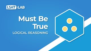 Must Be True  LSAT Logical Reasoning [upl. by Homovec]