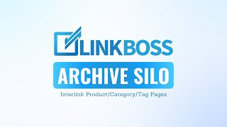 How To Use LinkBoss Archive Silo Tool  Official Tutorial [upl. by Salomi]