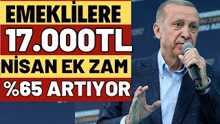 EMEKLİLERE 5000TL EK ZAM SSK BAĞKUR 17000TL YENİ MAAŞ EK ZAM VAR NİSAN EK ZAM VERİLECEK MAAŞLARA [upl. by Tadeas]