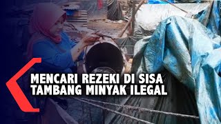 Mencari Rezeki di Sisa Tambang Minyak Ilegal [upl. by Dahsra695]