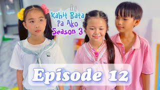 DAHILAN NG PAG HIHIGANTI NI BELA  KAHIT BATA PA AKO SEASON 3  EPISODE 12 [upl. by Leiand644]