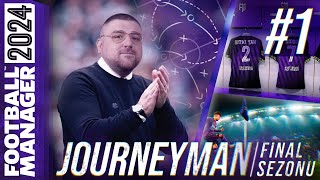 FM24 KARİYER S4B1  JOURNEYMAN İLE SON DANS  YENİDEN BAŞLIYORUZ [upl. by Salamanca]