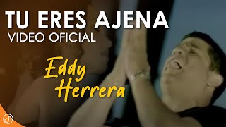 Tu Eres AJENA 🎤  Eddy Herrera Video Oficial [upl. by Gawlas]