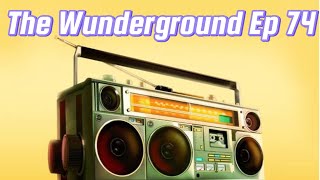 The Wunderground Ep 74 [upl. by Torrence]