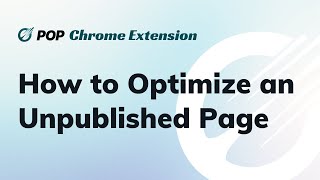 How to Optimize an Unpublished Page With POP Chrome Extension [upl. by Sherlock549]