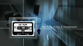 Lek Plepi  Per Filip Kolen E Dushmanit 2002 Official Video [upl. by Sosthina]