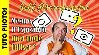 TutoPhotos  Mesure dexposition quel mode choisir   Episode n°156 [upl. by Greyso]