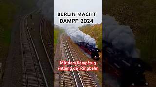 BERLINMACHTDAMPF im Dampfzug entlang der Berliner Ringbahn im November 2024 [upl. by Anaugal434]