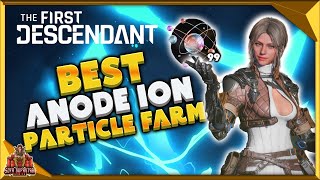 The First Descendant Best Anode Ion Particle Farm  How to Get Them Fast [upl. by Oos]