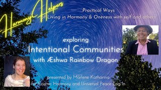 Intentional Communities ICs – A special Conversation with Æshwa Rainbow Dragon HarmonyHelpers 1 [upl. by Blasius941]