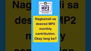 MP2 Nagkamali sa Desired Monthly Contribution sa MP2 Okay lang ba [upl. by Bibbye]