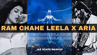 Ram Chahe Leela x Aria JAZ Scape Mashup [upl. by Fachanan]