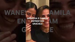 WANESSA E CAMILA ENFRENTAM GRACIELE shots [upl. by Howlond]