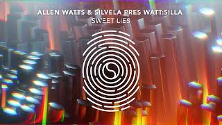 Allen Watts amp SILVELA pres WattSilla  Sweet Lies [upl. by Airrej182]