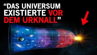 Wissenschaftler sprengt die Grenzen Dieses Universum existierte vor dem Urknall [upl. by Tolkan858]