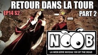 NOOB  S02 ep14  DE RETOUR DANS LA TOUR partie 22 [upl. by Giavani]