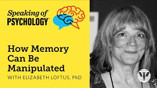 How Memory can be manipulated with Elizabeth Loftus PhD  Speaking of Psychology [upl. by Eerahs]