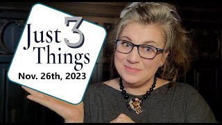 Just Three Things  November 26th 2023 [upl. by Lowenstein]