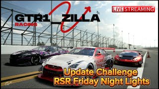 GT7 RSRZillaRSR Friday Night Lights Update Challenge [upl. by Nospmas927]