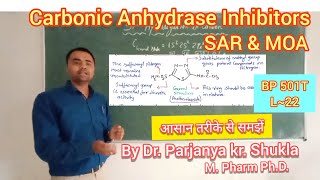 SAR of Carbonic Anhydrase Inhibitors  Mechanism of Action  BP 501T  L22 [upl. by Vachill238]