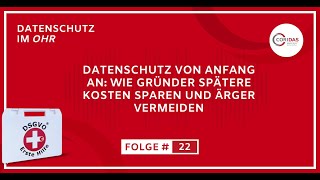 22 Datenschutz von Anfang an wie Gründer spätere Kosten sparen und Ärger vermeiden Löschen [upl. by Braunstein705]