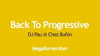 Back To Progressive by DJ Pau  Chez Bufón [upl. by Odracir410]