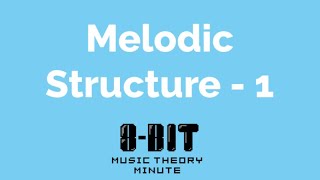 Music Theory Minute 21  Intro to Melodic Structure [upl. by Ynohtna]