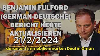 BENJAMIN FULFORD GERMANDEUTSCHE BERICHT HEUTE AKTUALISIEREN  2212024 [upl. by Yci]