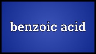 Benzoic acid Meaning [upl. by Asserat]